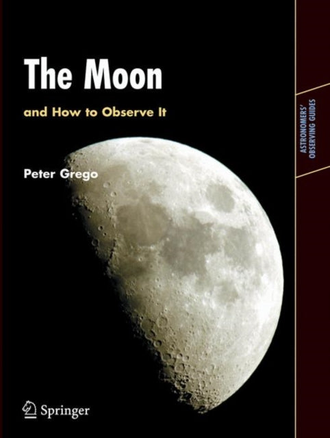 Book cover of: Moon and How to Observe It. By: Peter Grego