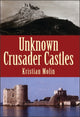 Book cover of: Unknown Crusader Castles. By: Kristian Molin