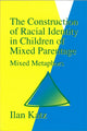 Book cover of: Construction of Racial Identity in Children of Mixed Parentage