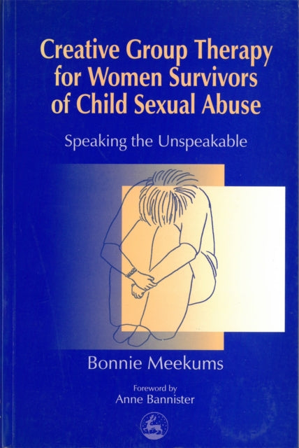 Book cover of: Creative Group Therapy for Women Survivors of Child Sexual Abuse. By: Bonnie Meekums