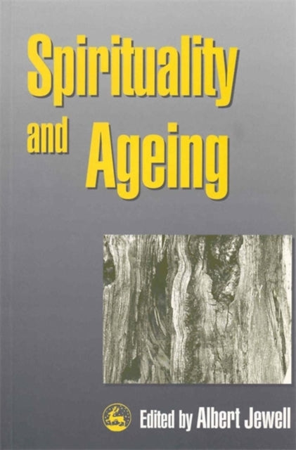 Book cover of: Spirituality and Ageing. By: Albert Jewell
