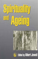 Book cover of: Spirituality and Ageing. By: Albert Jewell