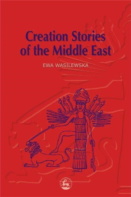 Book cover of: Creation Stories of the Middle East. By: Ewa Wasilewska