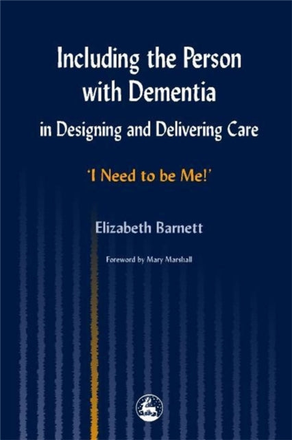 Book cover of: Including the Person with Dementia in Designing and Delivering Care. By: Elizabeth Barnett
