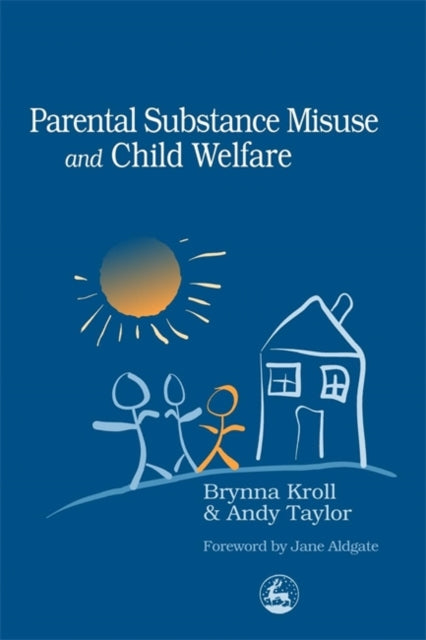 Book cover of: Parental Substance Misuse and Child Welfare. By: Brynna Kroll