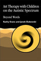 Book cover of: Art Therapy with Children on the Autistic Spectrum. By: Kathy Evans
