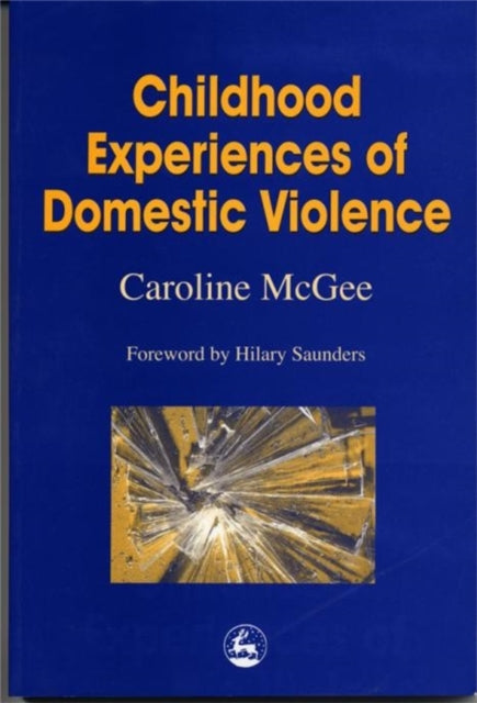 Book cover of: Childhood Experiences of Domestic Violence. By: Caroline McGee