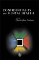 Book cover of: Confidentiality and Mental Health. By: Christopher Cordess