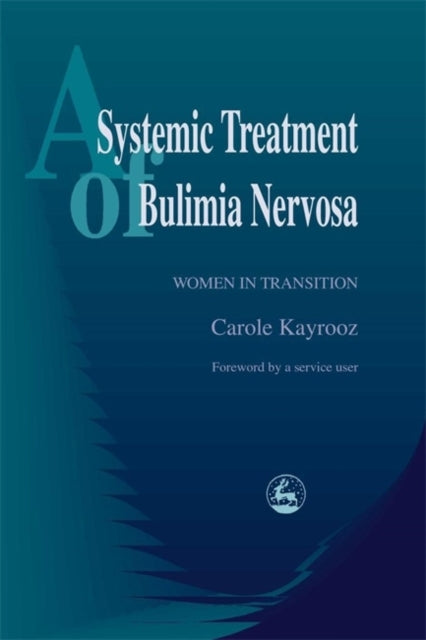 Book cover of: Systemic Treatment of Bulimia Nervosa. By: Carole Kayrooz