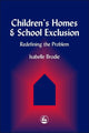 Book cover of: Children's Homes and School Exclusion. By: Isabelle Brodie