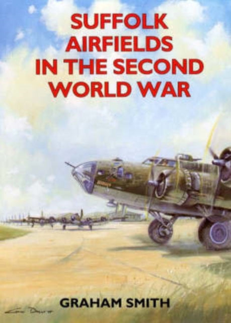 Book cover of: Suffolk Airfields in the Second World War. By: Graham Smith