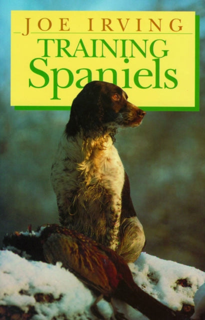 Book cover of: Training Spaniels. By: Joe Irving