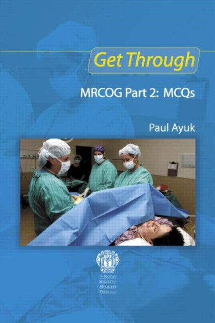 Book cover of: Get Through MRCOG Part 2: MCQs. By: Paul Ayuk