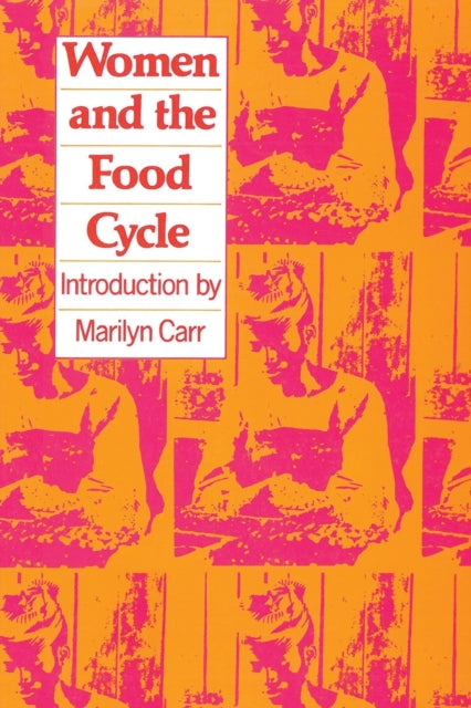 Book cover of: Women and the Food Cycle. By: UNIFEM