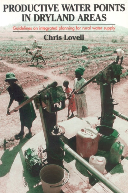 Book cover of: Productive Water Points in Dryland Areas. By: Chris Lovell