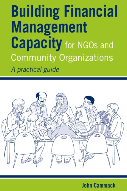 Book cover of: Building Financial Management Capacity for NGOs and Community Organizations. By: John Cammack