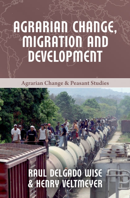 Book cover of: Agrarian Change, Migration and Development. By: Raúl Delgado Wise