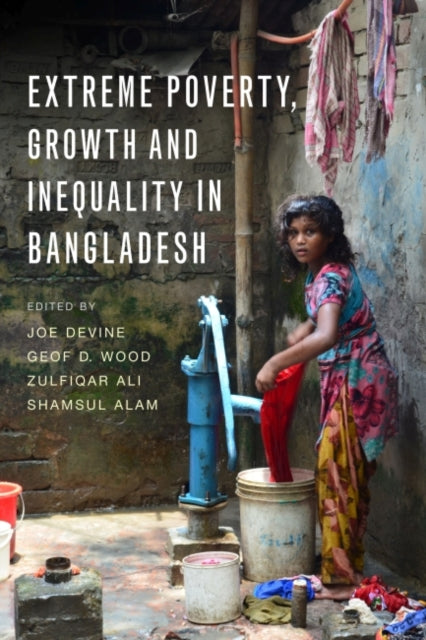 Book cover of: Extreme Poverty, Growth and Inequality in Bangladesh. By: Joe Devine