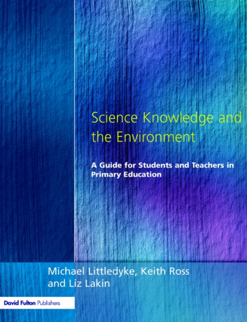 Book cover of: Science Knowledge and the Environment. By: Littledyke