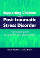Book cover of: Supporting Children with Post Tramautic Stress Disorder. By: David Kinchin