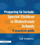 Book cover of: Preparing to Include Special Children in Mainstream Schools. By: Liz Flavell