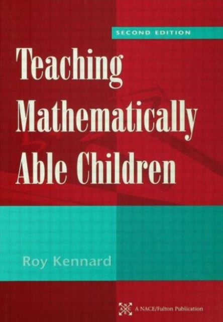 Book cover of: Teaching Mathematically Able Children. By: Roy Kennard