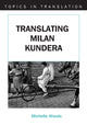 Book cover of: Translating Milan Kundera. By: Michelle Woods