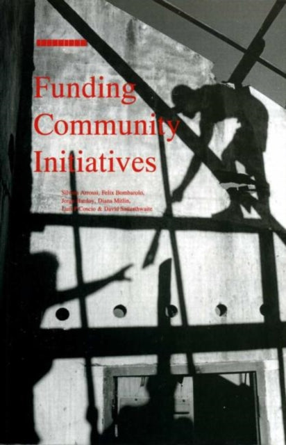 Book cover of: Funding Community Initiatives. By: Silvina Arrossi