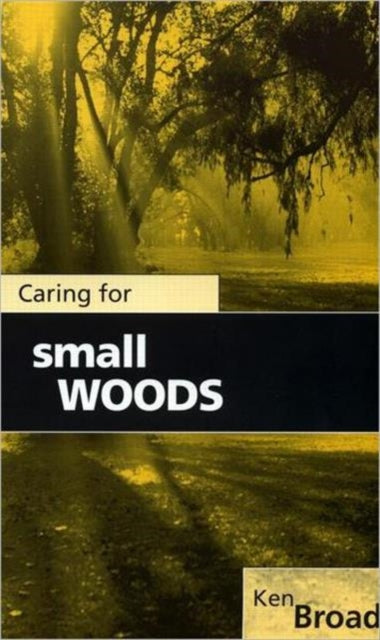 Book cover of: Caring for Small Woods. By: Ken Broad