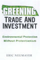 Book cover of: Greening Trade and Investment. By: Eric Neumayer