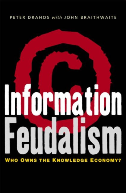 Book cover of: Information Feudalism. By: Peter Drahos