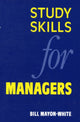 Book cover of: Study Skills for Managers. By: Bill Mayon-White