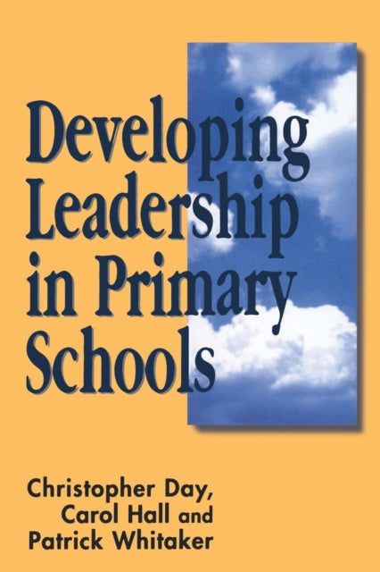 Book cover of: Developing Leadership in Primary Schools. By: Chris Day