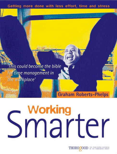 Book cover of: Working Smarter. By: Graham Roberts-Phelps
