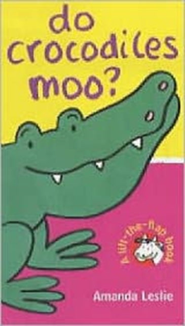 Book cover of: Do Crocodiles Moo?. By: Amanda Leslie