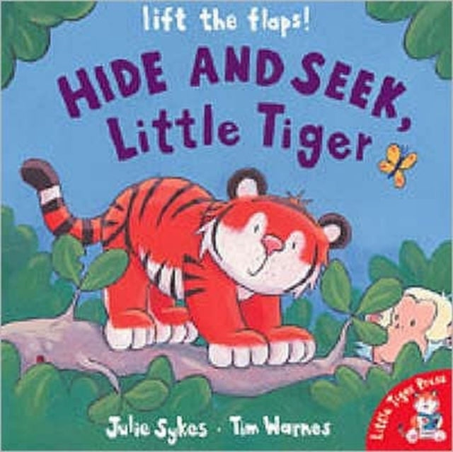 Book cover of: Hide and Seek, Little Tiger. By: Julie Sykes