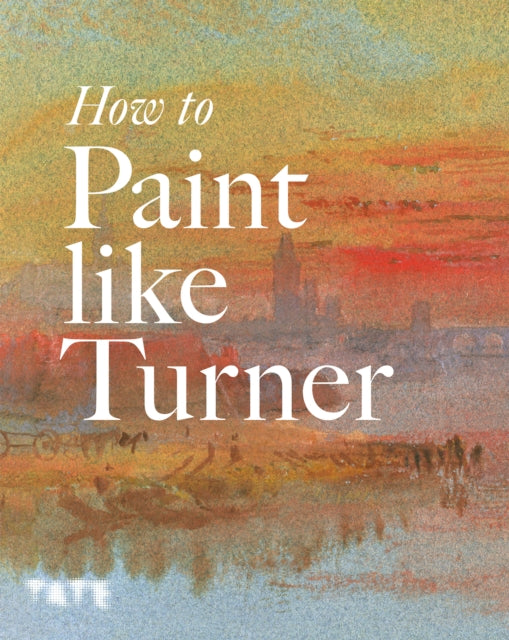 Book cover of: How to Paint Like Turner