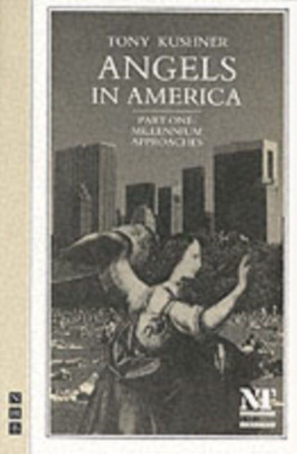 Book cover of: Angels in America Part One: Millennium Approaches. By: Tony Kushner