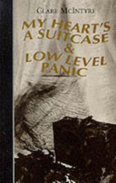 Book cover of: My Heart's a Suitcase & Low Level Panic. By: Clare McIntyre