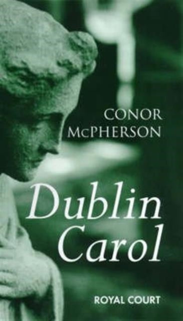 Book cover of: Dublin Carol. By: Conor McPherson