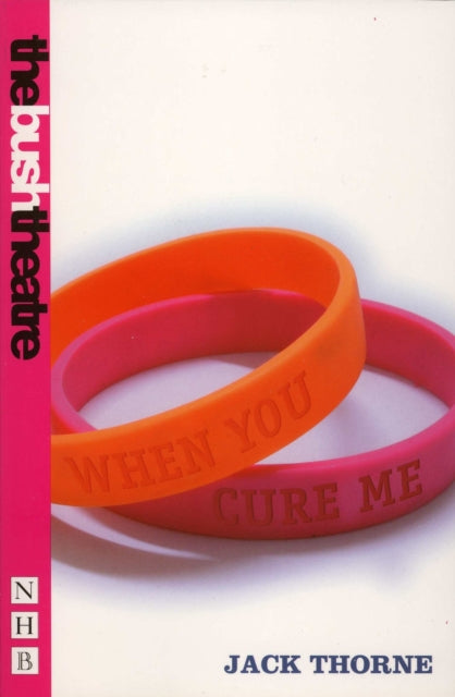 Book cover of: When You Cure Me. By: Jack Thorne