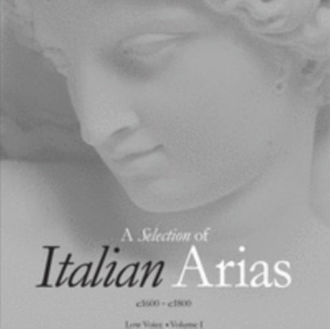 A Selection of Italian Arias 1600-1800, Volume I (Low Voice)
