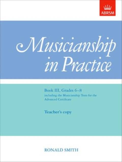 Book cover of: Musicianship in Practice, Book III, Grades 6-8. By: Ronald Smith