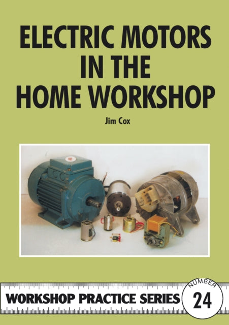 Book cover of: Electric Motors in the Home Workshop. By: Jim Cox