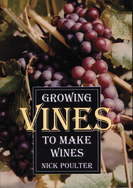Book cover of: Growing Vines to Make Wines. By: Nick Poulter