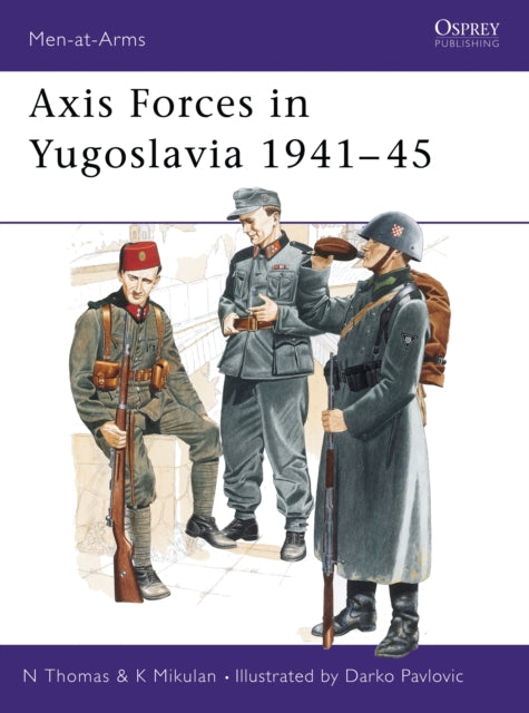 Book cover of: Axis Forces in Yugoslavia 1941–45. By: Nigel Thomas