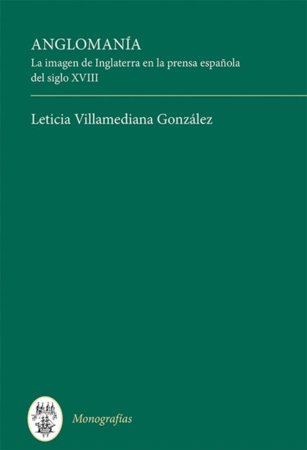 Book cover of: Anglomania. By: Leticia Villamediana Go