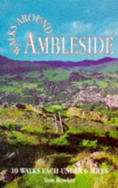 Book cover of: Walks Around Ambleside. By: Tom Bowker