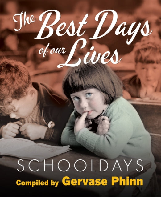 Book cover of: Schooldays: Best Days of Our Lives. By: Gervase Phinn
