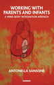 Book cover of: Working with Parents and Infants. By: Antonella Sansone